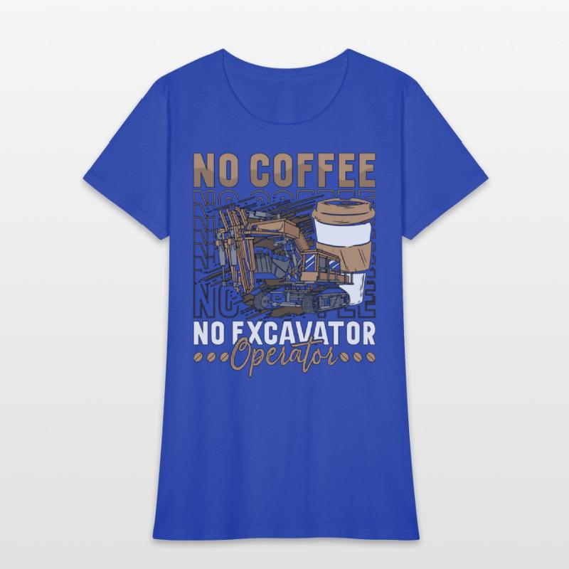 Excavator Operator No Coffee Operator Coffee Lover