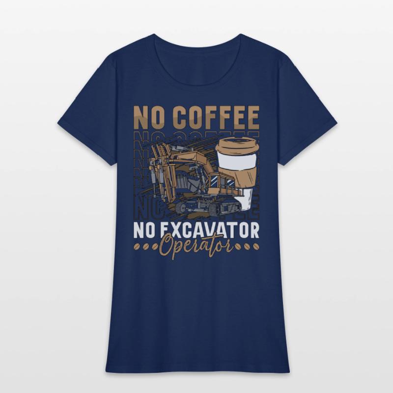 Excavator Operator No Coffee Operator Coffee Lover