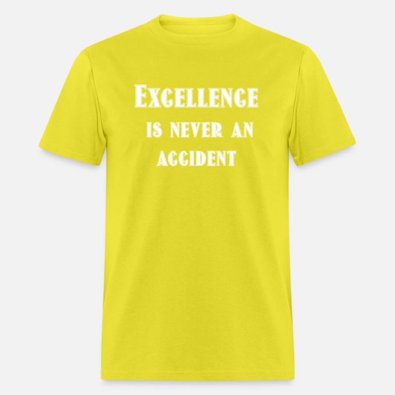 Excellence is never an accident