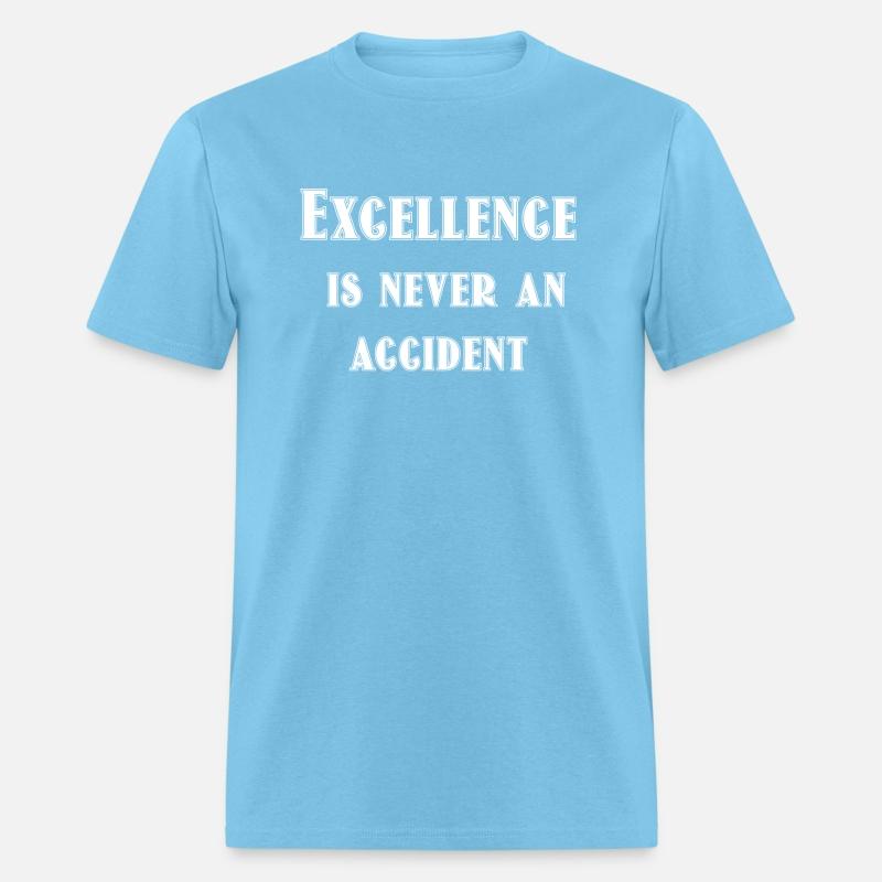 Excellence is never an accident