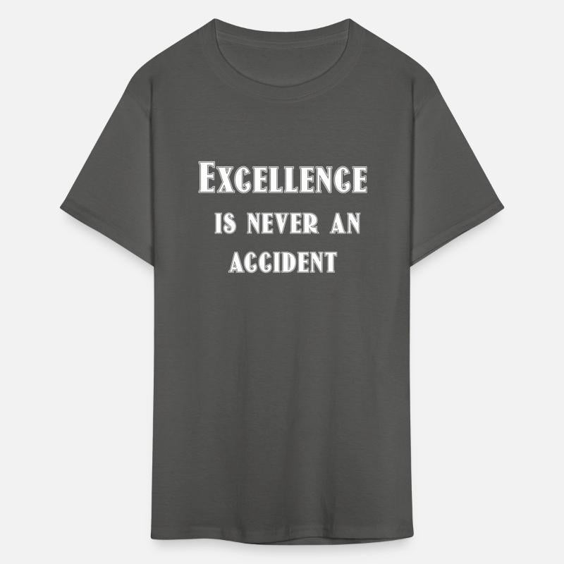 Excellence is never an accident