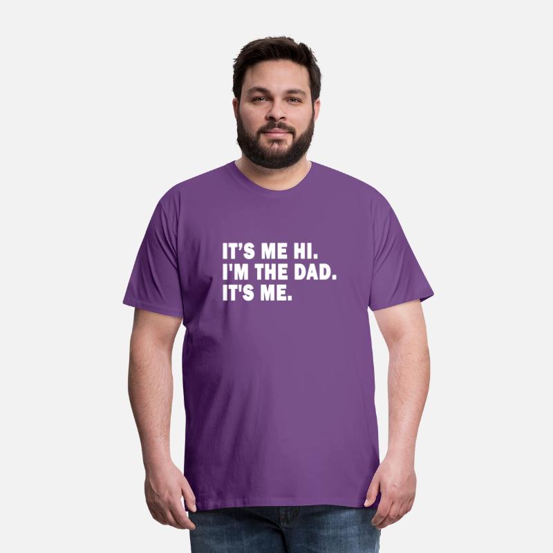 Fathers Day Its Me Hi I m The Dad It s Me Dad Mens