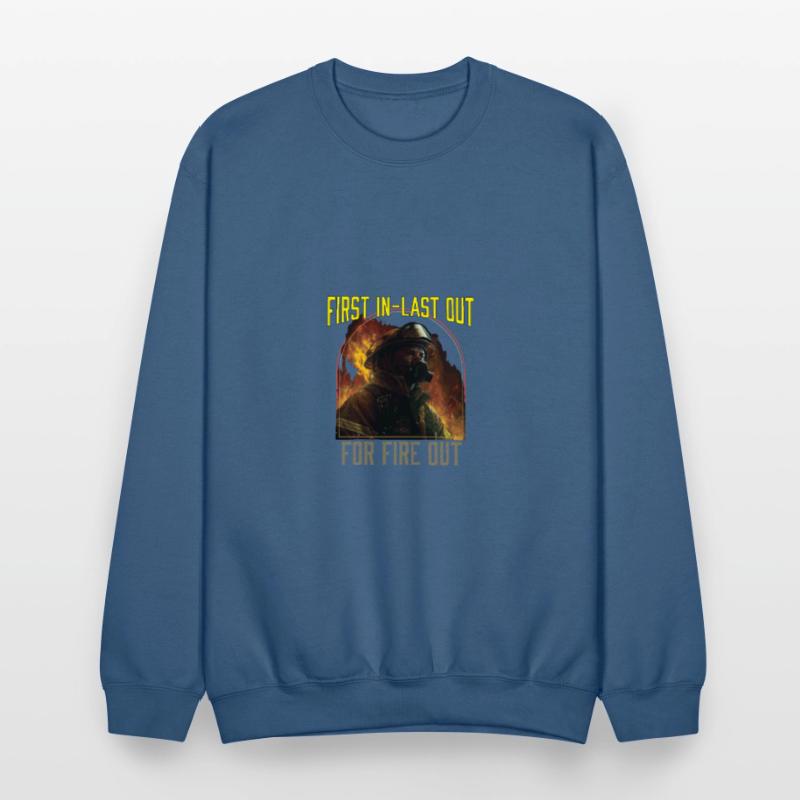 First In Last Out For Fire Out Fireman Firefighter