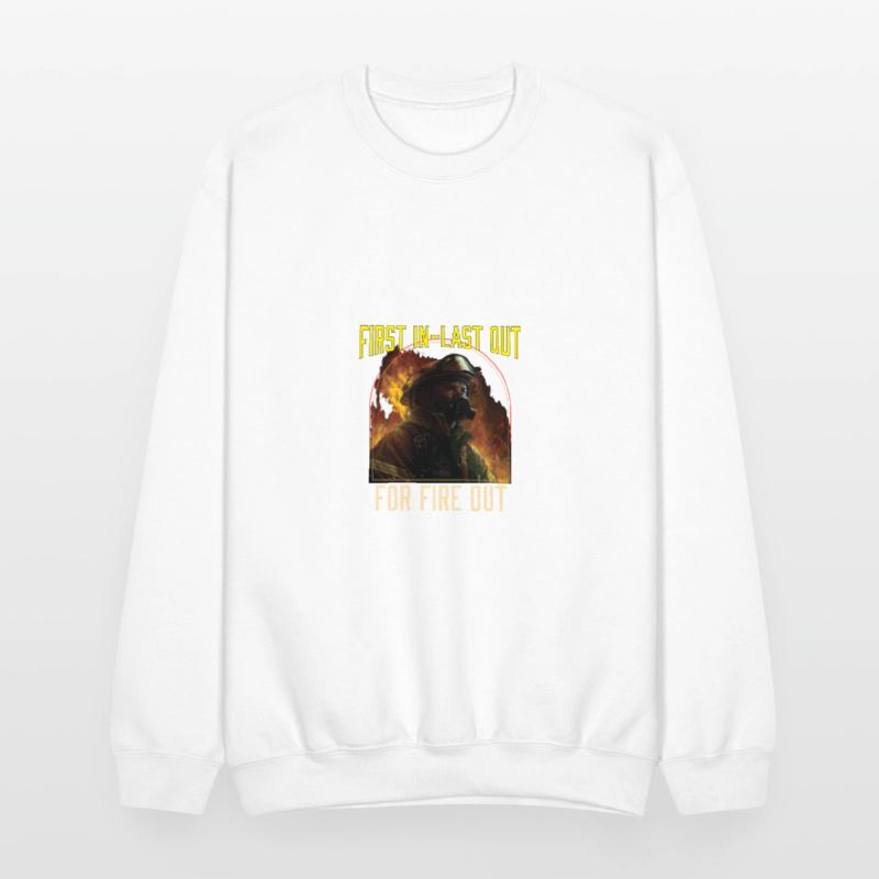 First In Last Out For Fire Out Fireman Firefighter