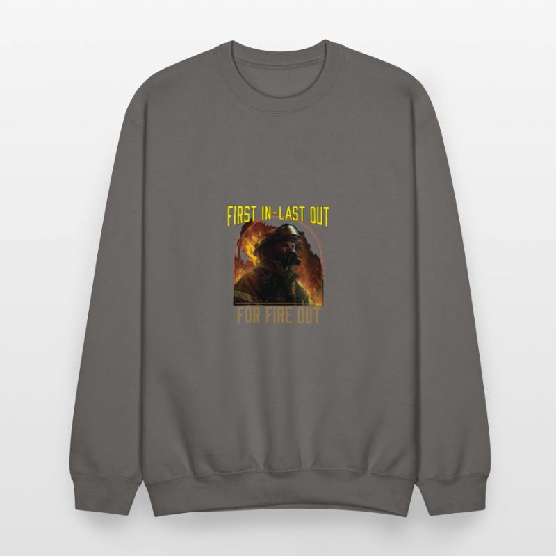 First In Last Out For Fire Out Fireman Firefighter