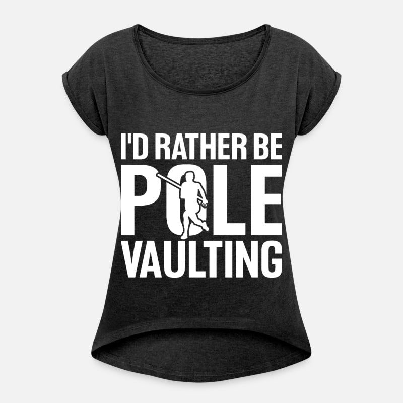 Funny I'd Rather Be Pole Vaulting For Pole Vault A