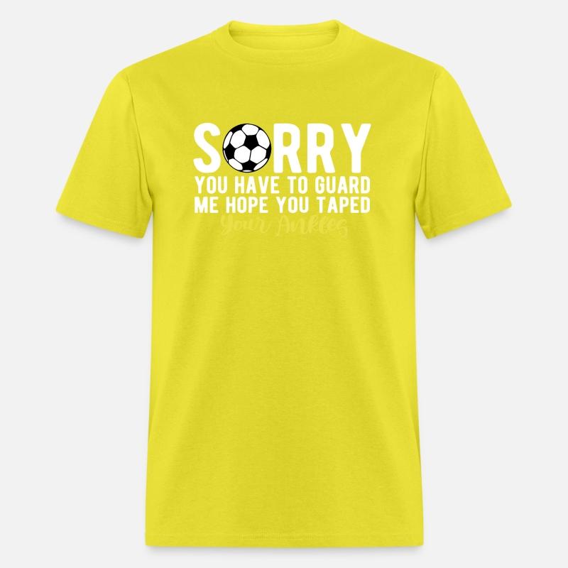Funny Soccer Saying Of Sorry You Have To Guard ME