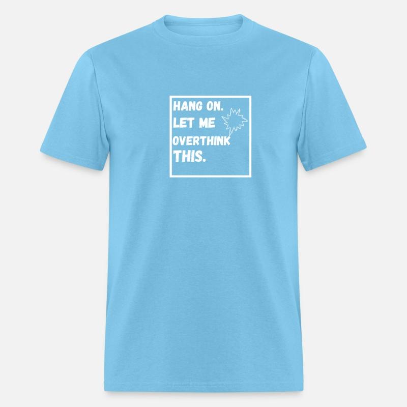 Hang on. Let me overthink this. funny