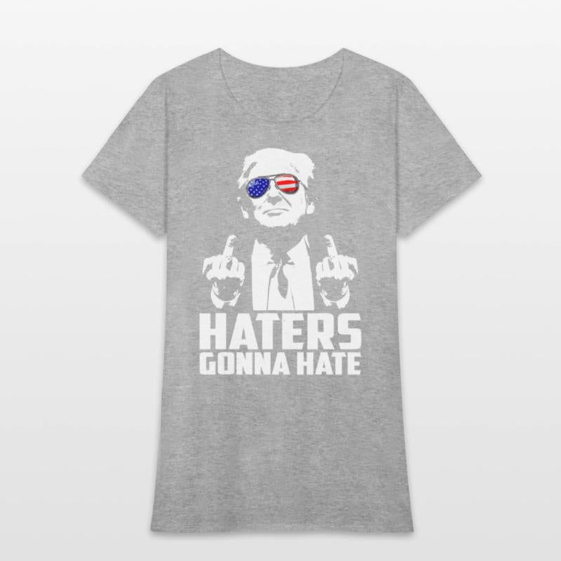 Haters Gonna Hate President Donald Trump