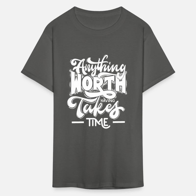 HAVING ANYTHING WORTH TAKES TIME