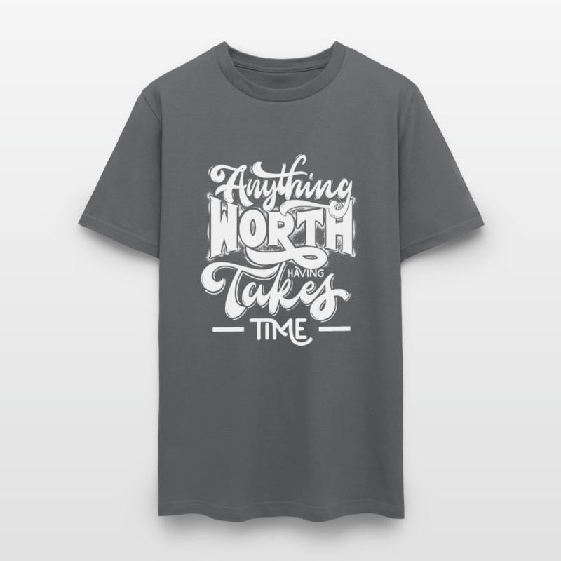 HAVING ANYTHING WORTH TAKES TIME