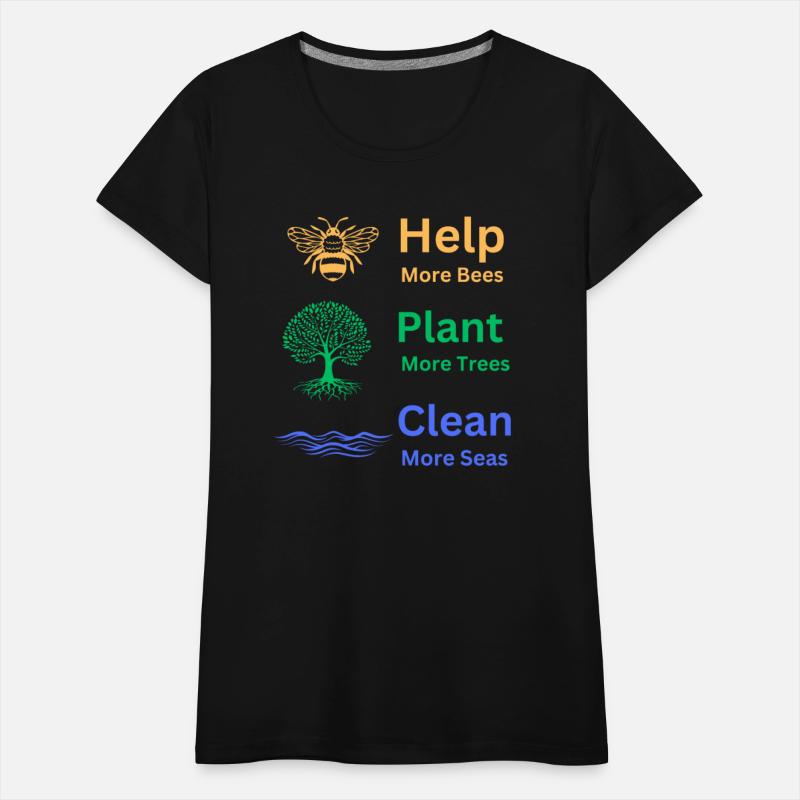 Help more bees, plant more trees, clean the seas