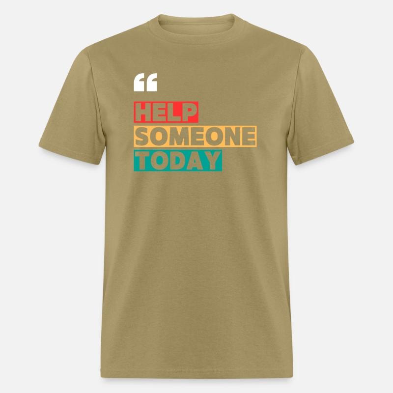 HELP SOMEONE TODAY MOTIVATION QUOTES COOL T SHIRT