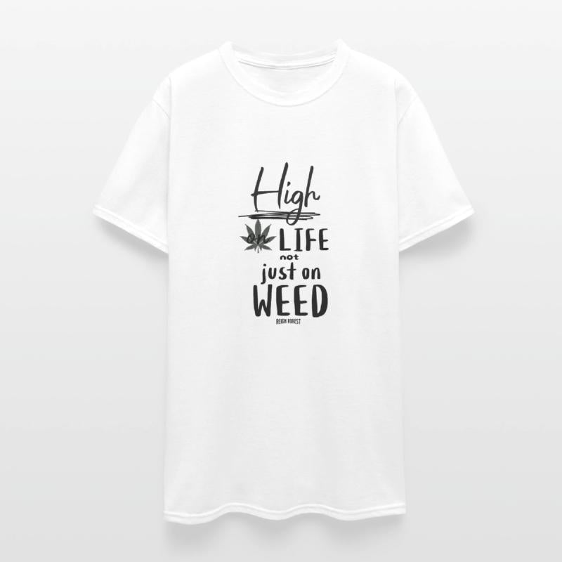 High on life not just on weed Funny GraphicT Shirt