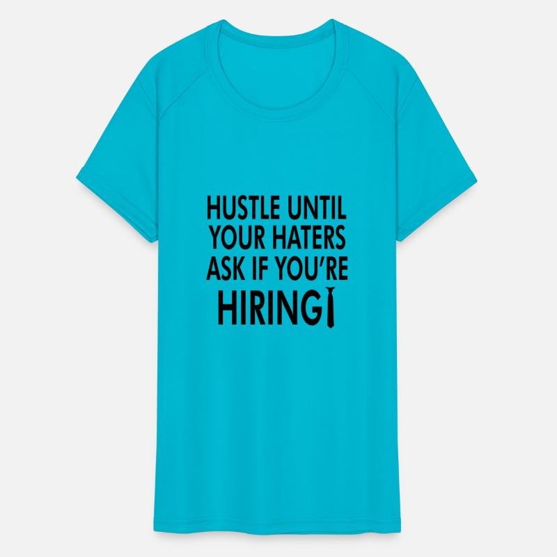 Hustle until your haters ask if you're hiring