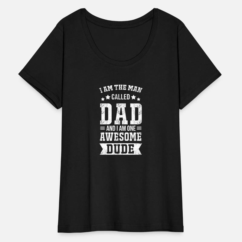 I Am The Man Called Dad And I Am One Awesome Dude