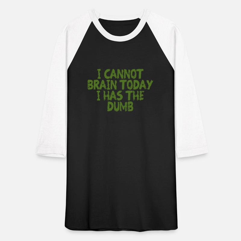 I Cannot Brain Today I Has The Dumb 4