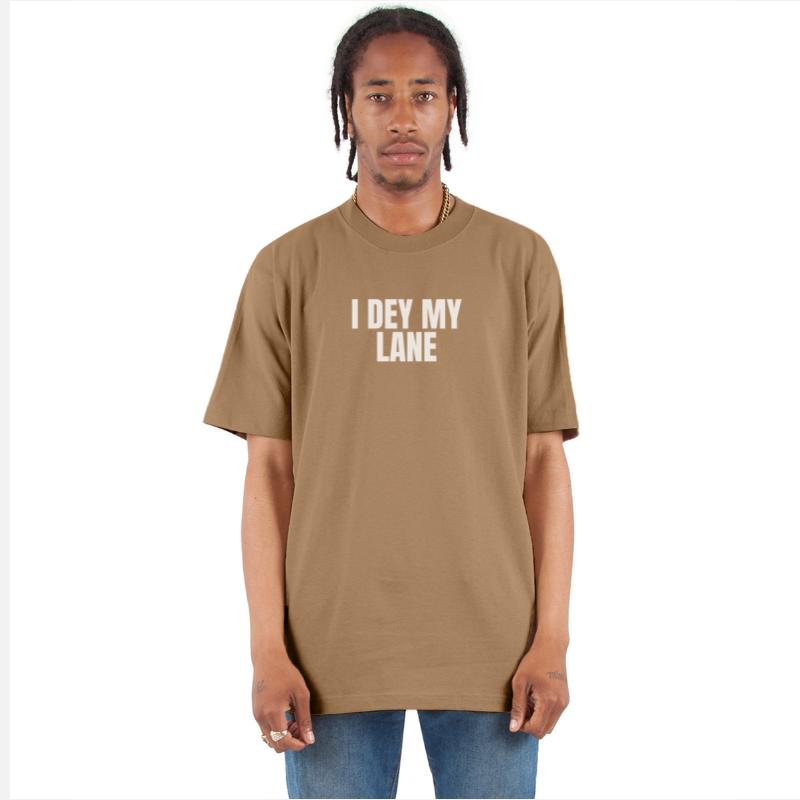 I DEY MY LANE – Naija Slang T-Shirt