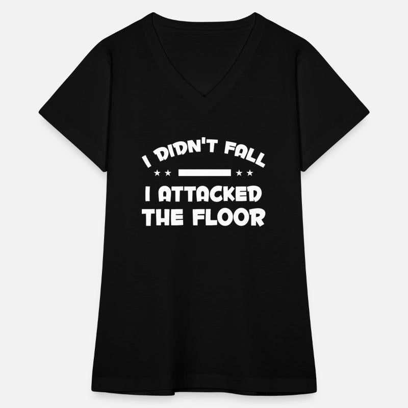 I DIDN T FALL I ATTACKED THE FLOOR