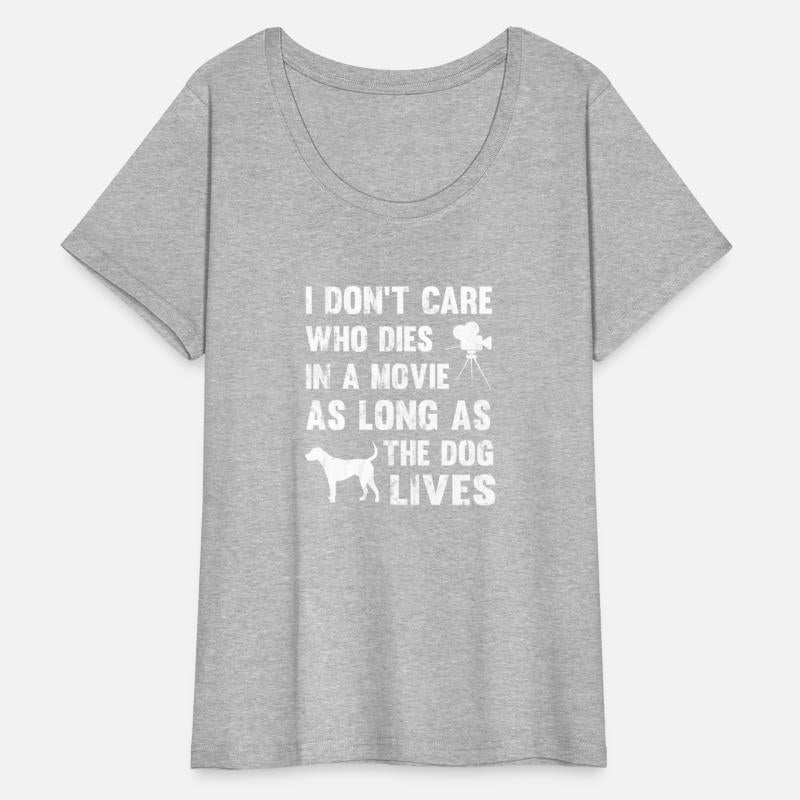 I Don'T Care Who Dies In Movie As Long As Dog Live