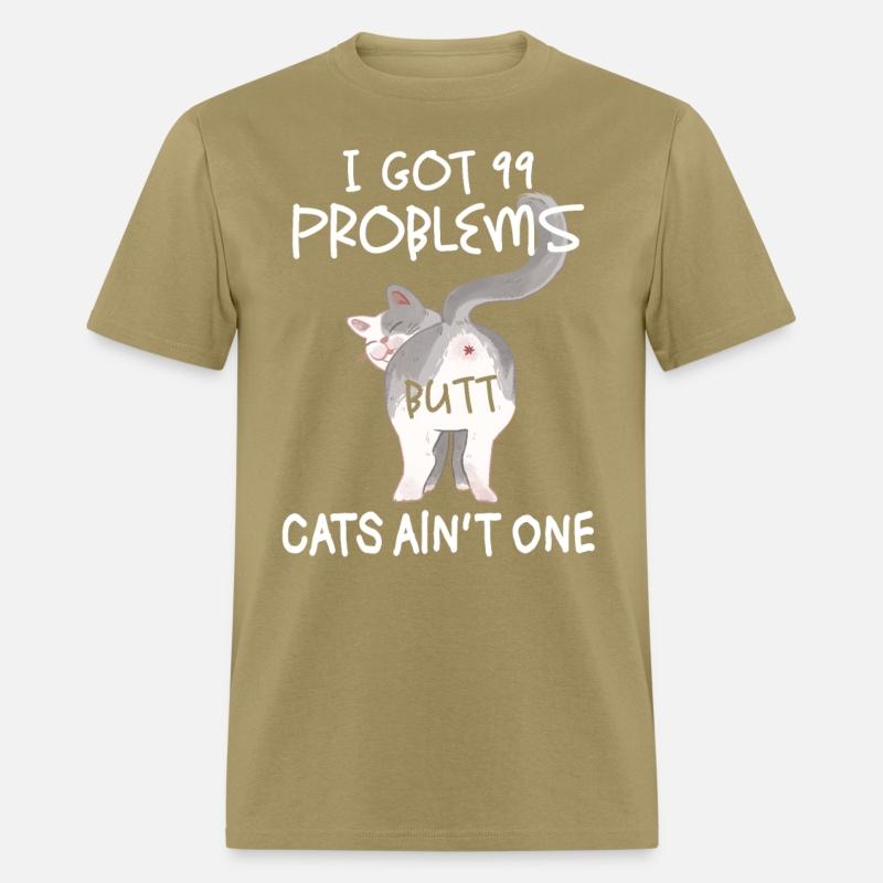 I Got 99 Problems But Cats Ain t ONe cat lover