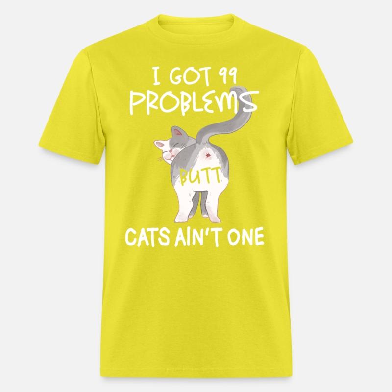 I Got 99 Problems But Cats Ain t ONe cat lover