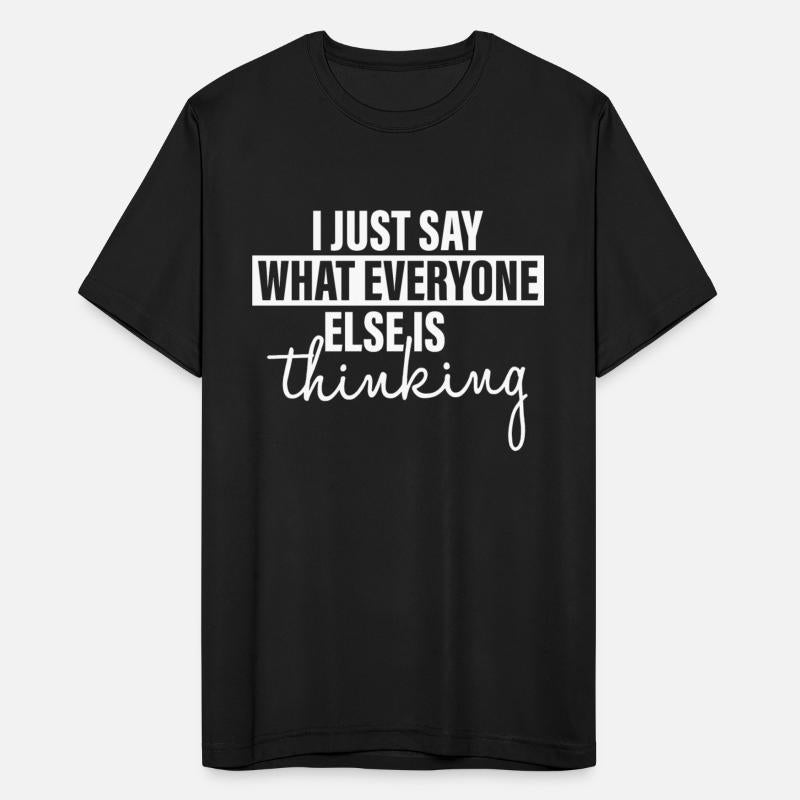 I Just Say What Everyone Else Is Thinking