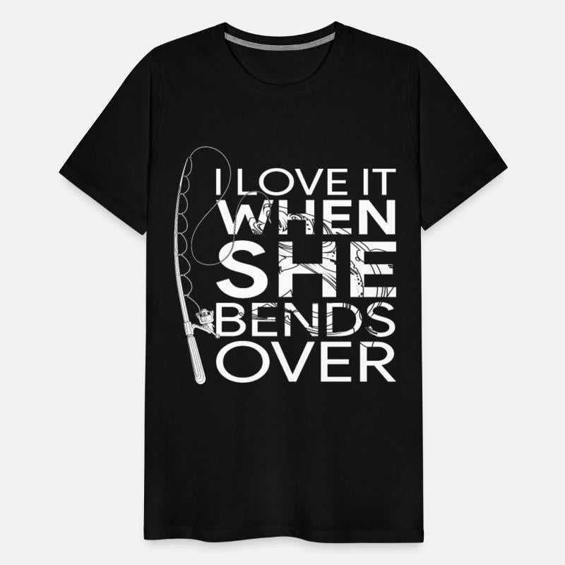 I Love It When She Bends Over Funny Fishery