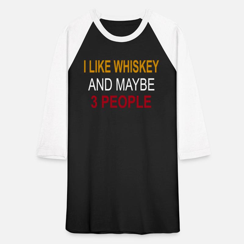 I Love Whiskey And Maybe 3 People