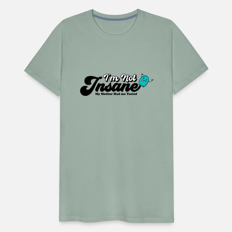 I m Not Insane My Mother Had me Tested