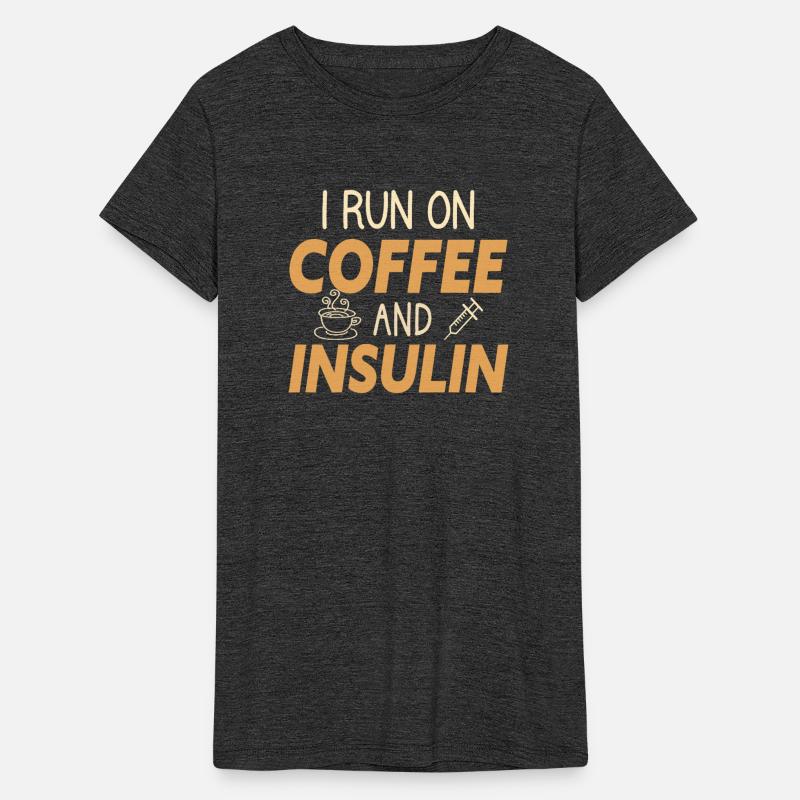 I Run on Coffee and Insulin - fun of coffee