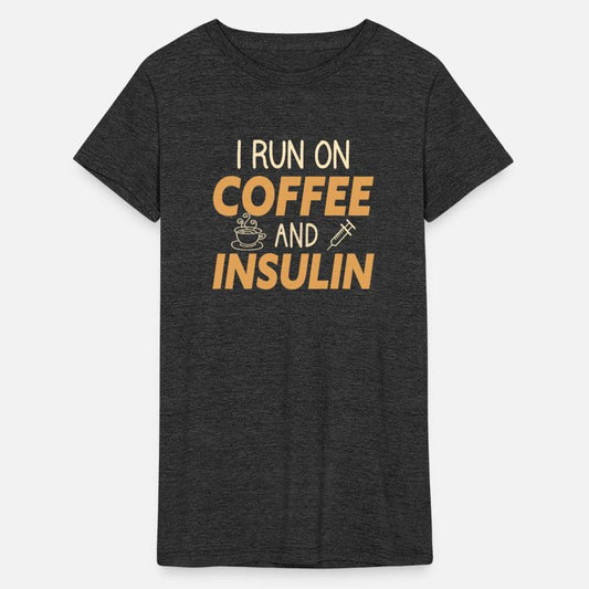 I Run on Coffee and Insulin - fun of coffee