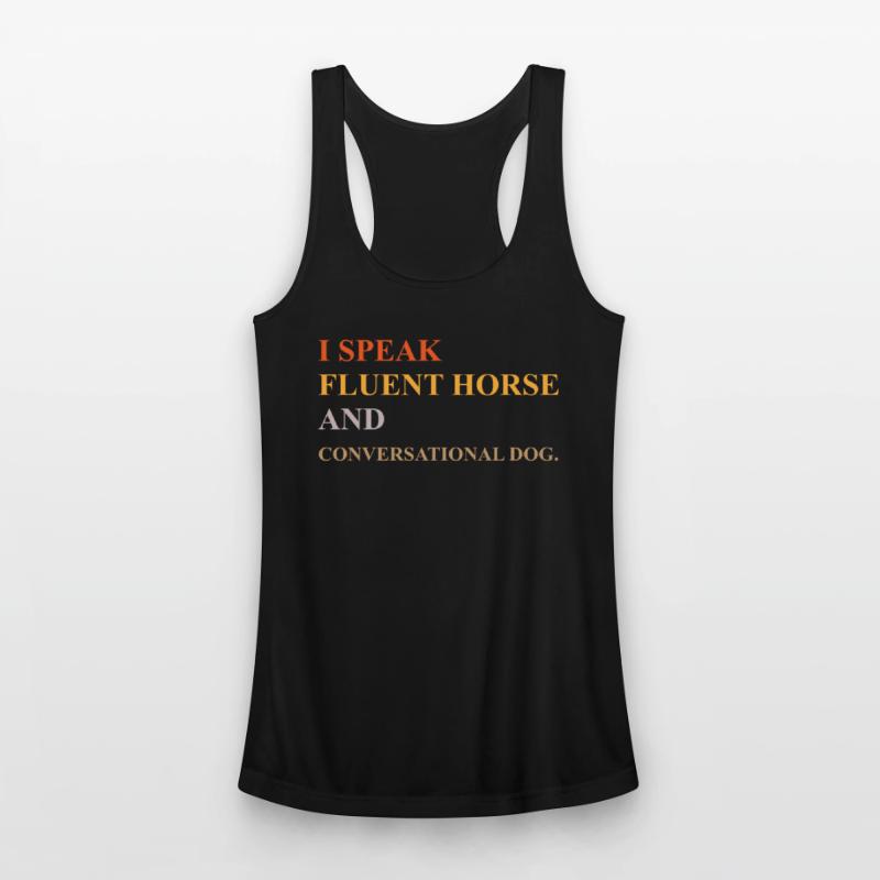 I SPEAK FLUENT HORSE AND CONVERSATIONAL DOG
