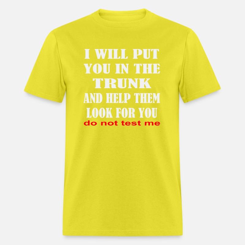 I Will Put You In The Trunk And Help Them Look For