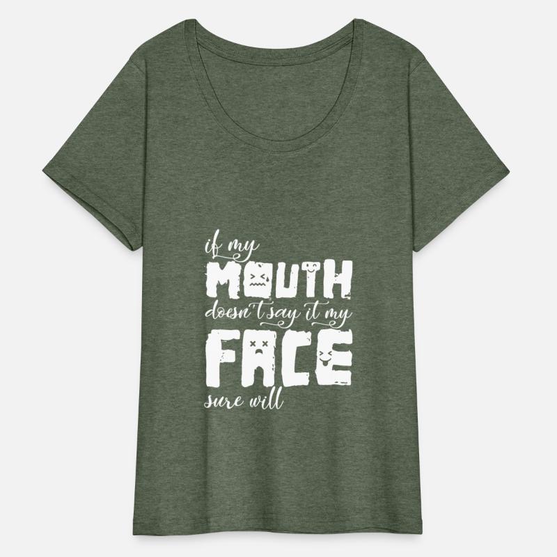 If My Mouth Doesn't Say It My Face Sure Will Funny