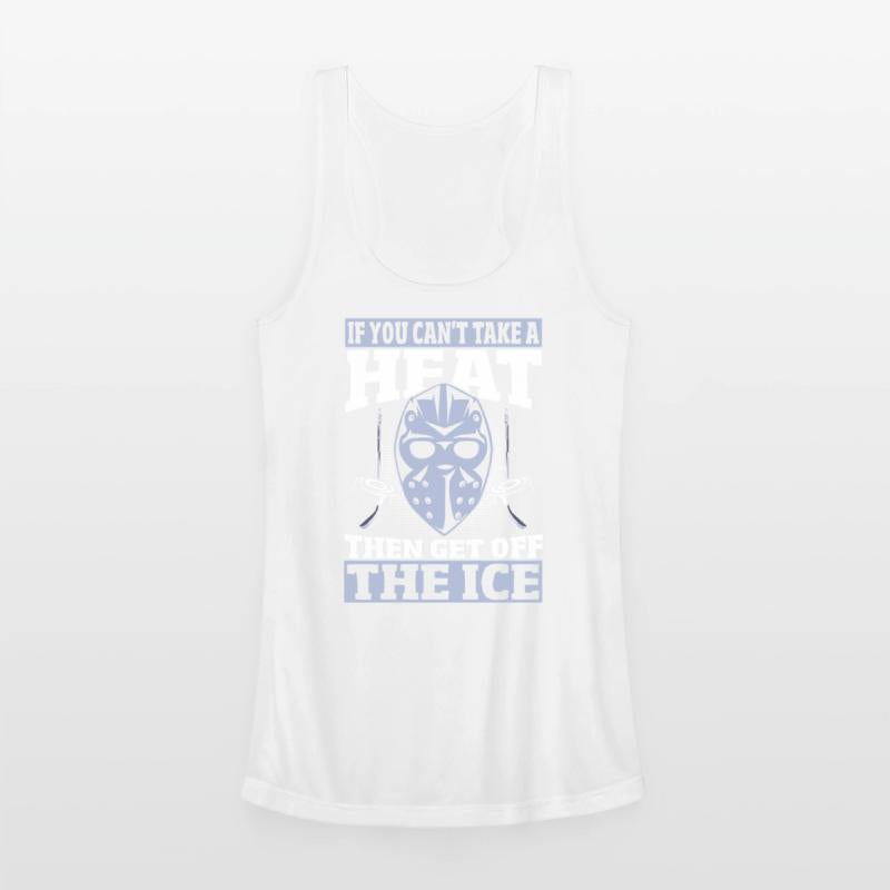 If You Can't Take A Heat Then Get Off The Ice