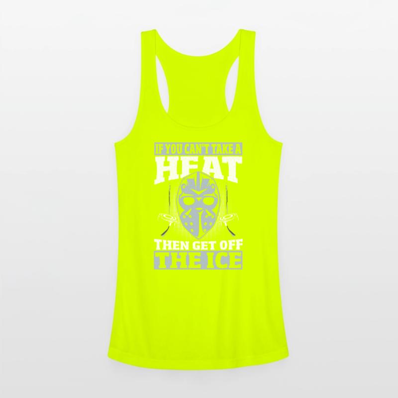 If You Can't Take A Heat Then Get Off The Ice