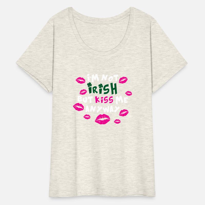 Im Not Irish But Kiss Me Anyway
