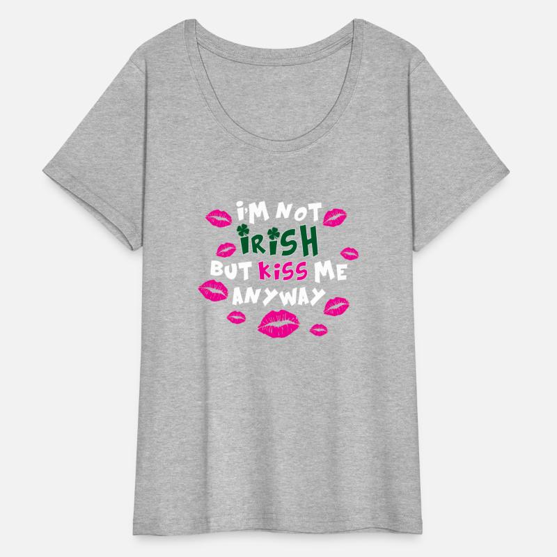 Im Not Irish But Kiss Me Anyway