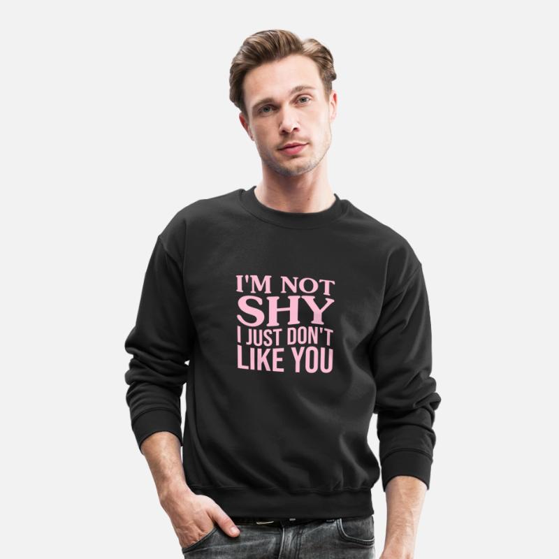 I'm Not Shy I Just Don't Like You