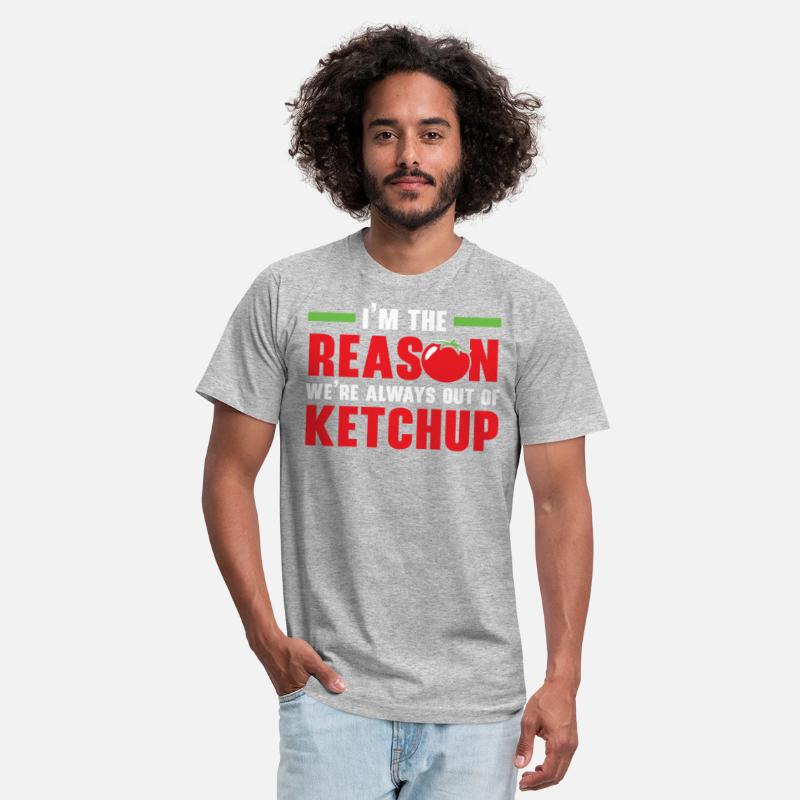 I'm The Reason We're Always Out Of Ketchup Lover