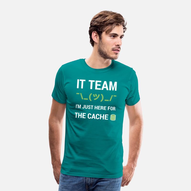 IT Team Tech Support Team Joke Just Here For Cache