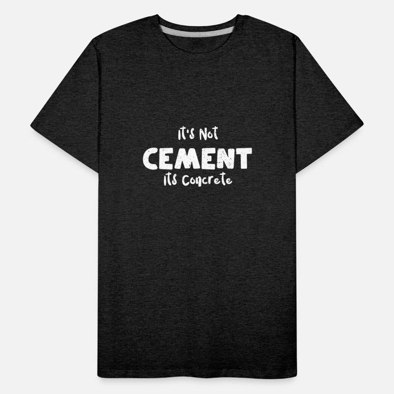 It's Not Cement Its Concrete