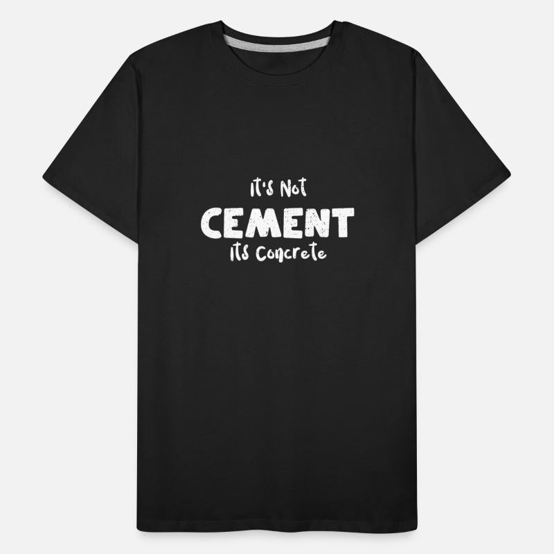 It's Not Cement Its Concrete