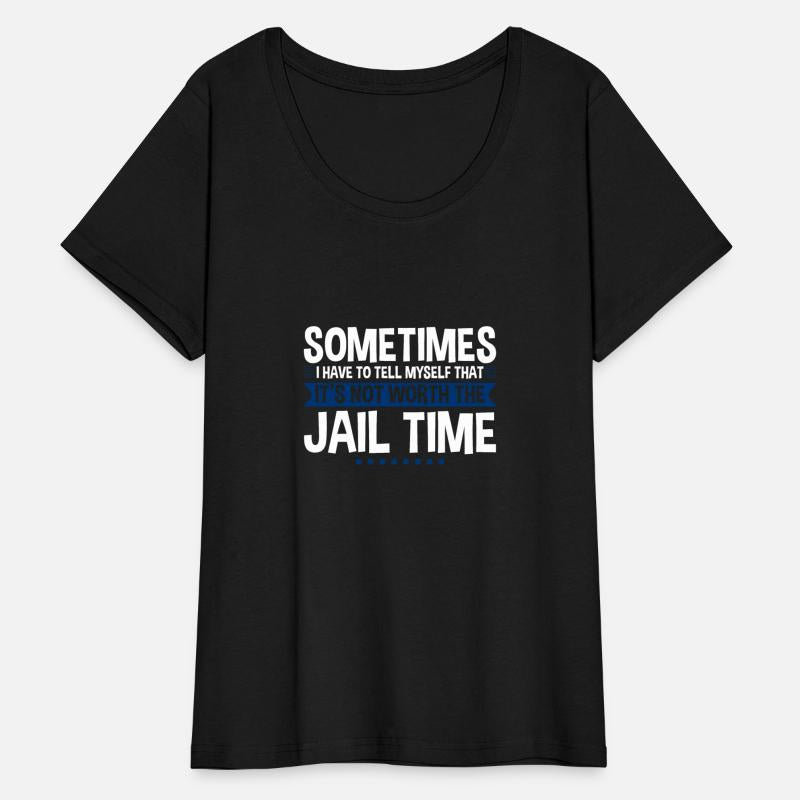 It's Not Worth The Jail Time