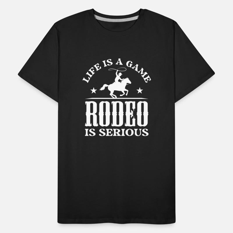 Life Is A Game Rodeo Is Serious