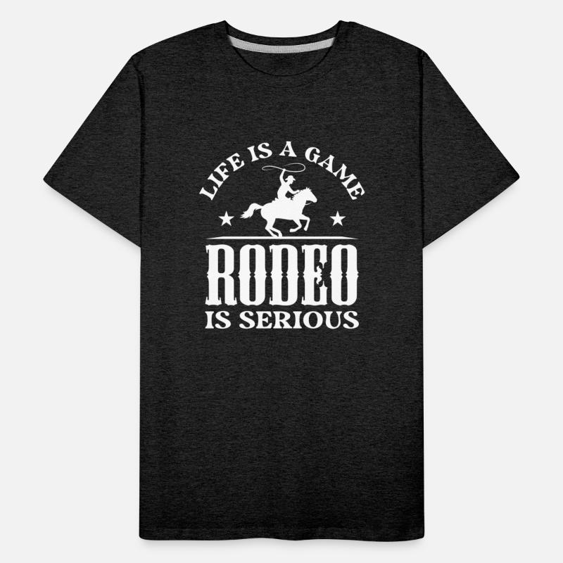 Life Is A Game Rodeo Is Serious