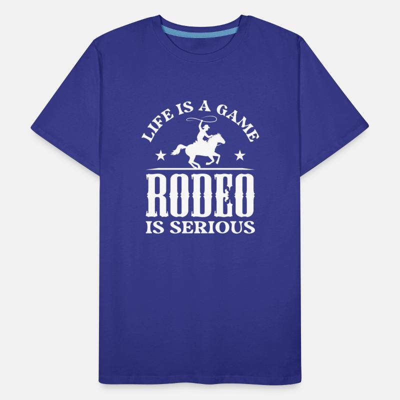 Life Is A Game Rodeo Is Serious
