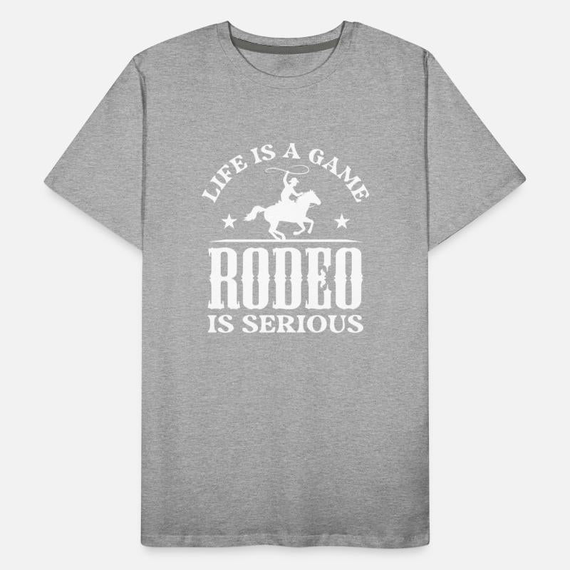 Life Is A Game Rodeo Is Serious