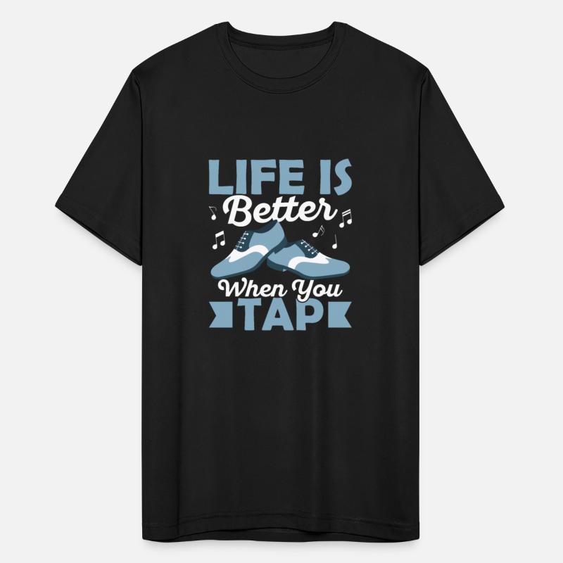 Life Is Better When You Tap Tap Dancer Tap Dance